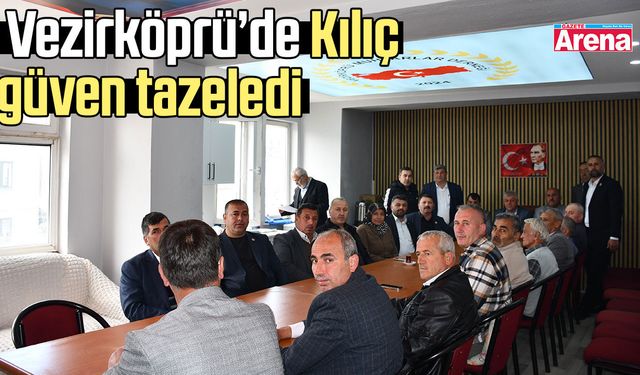 Vezirköprü’de Kılıç güven tazeledi