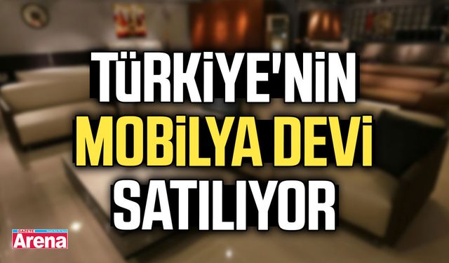 Türkiye'nin mobilya devi satılıyor