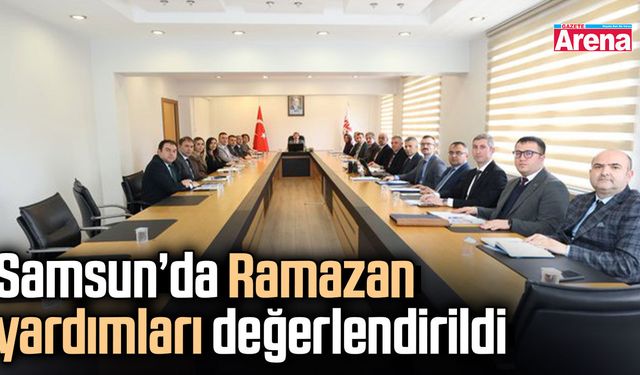 Samsun’da Ramazan yardımları değerlendirildi