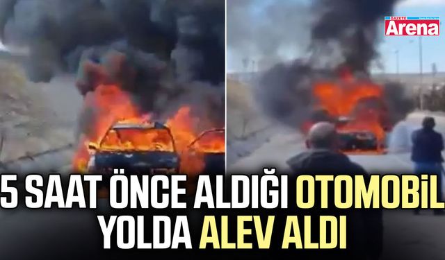 5 Saat önce aldığı otomobil yolda alev aldı
