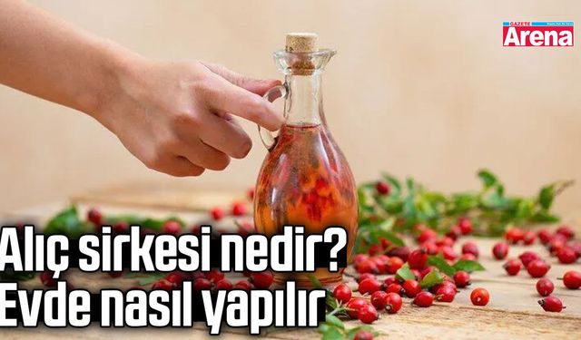 Alıç sirkesi nedir? Evde nasıl yapılır