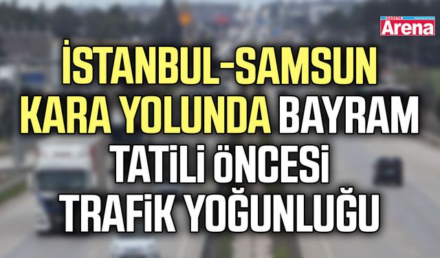 İstanbul-Samsun kara yolunda tatil öncesi trafik yoğunluğu