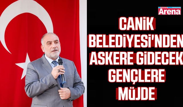 Canik Belediyesi'nden askere gidecek gençlere müjde