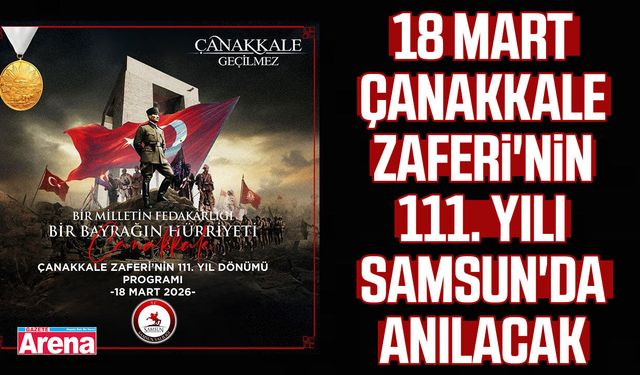 18 Mart Çanakkale Zaferi'nin 111. yılı Samsun'da anılacak