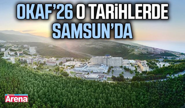 OKAF’26  o tarihlerde Samsun’da