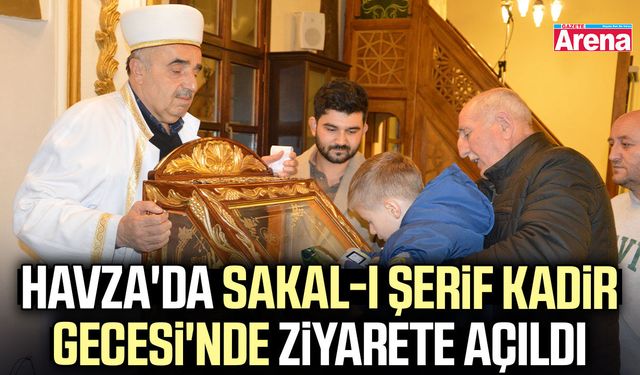 Havza'da Sakal-ı Şerif Kadir Gecesi'nde ziyarete açıldı