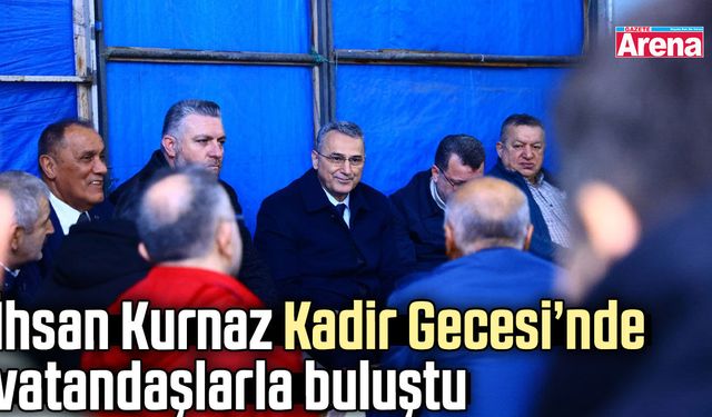 İhsan Kurnaz Kadir Gecesi’nde vatandaşlarla buluştu