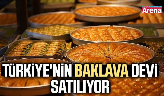 Türkiye'nin baklava devi satılıyor