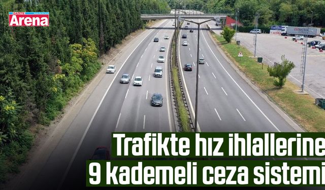 Trafikte hız ihlallerine 9 kademeli ceza sistemi