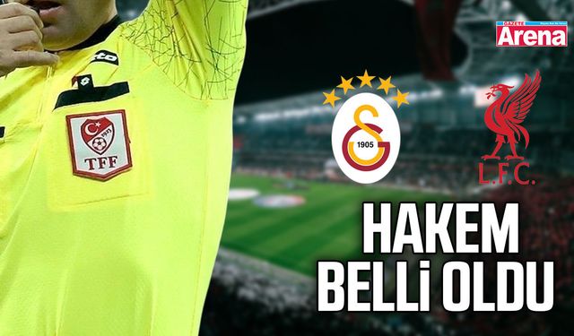 Galatasaray-Liverpool maçını hakemi belli oldu