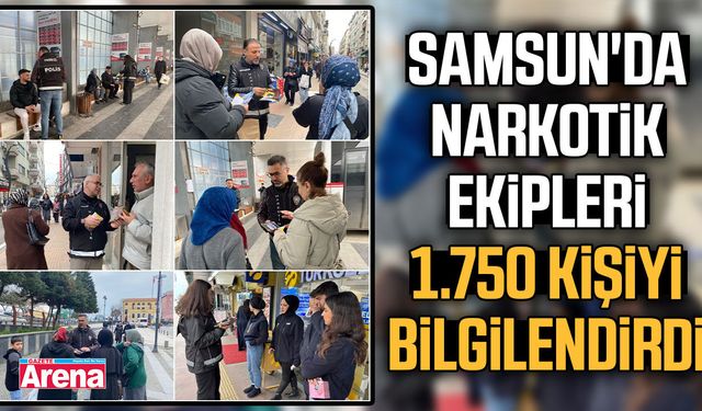 Samsun'da narkotik ekipleri 1.750 kişiyi bilgilendirdi