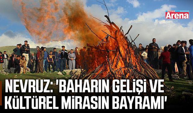 Nevruz: 'Baharın gelişi ve kültürel mirasın bayramı'