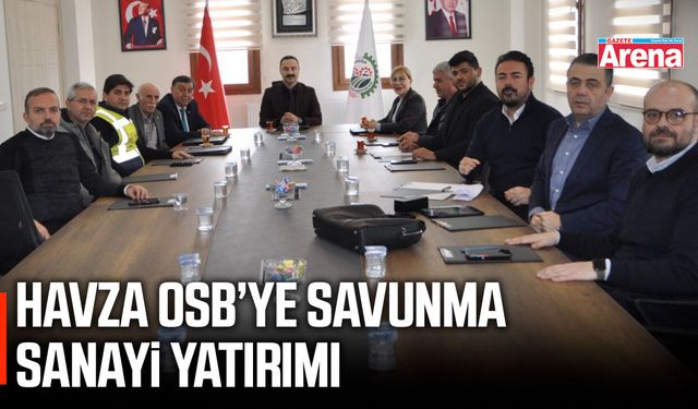 Havza OSB’ye savunma sanayi yatırımı