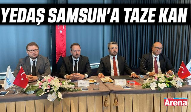 YEDAŞ Samsun'a taze kan