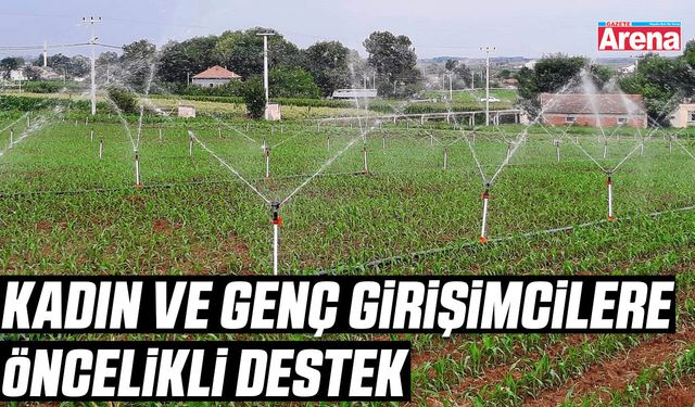 Kadın ve genç girişimcilere öncelikli destek
