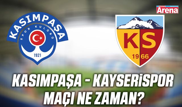 Kasımpaşa - Kayserispor maçı ne zaman?
