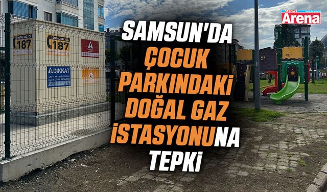 Samsun'da çocuk parkındaki doğal gaz istasyonuna tepki