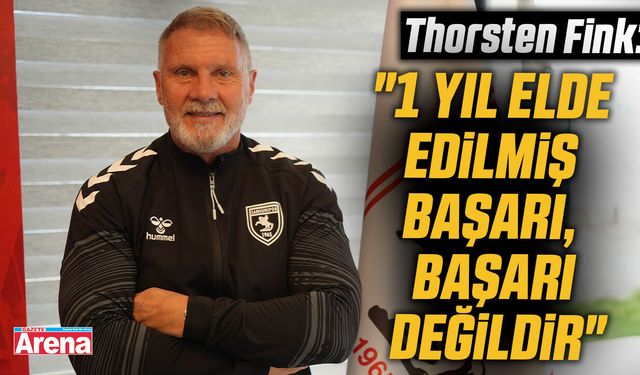 Thorsten Fink: "1 yıl elde edilmiş başarı, başarı değildir"