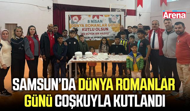 Samsun’da Dünya Romanlar Günü coşkuyla kutlandı