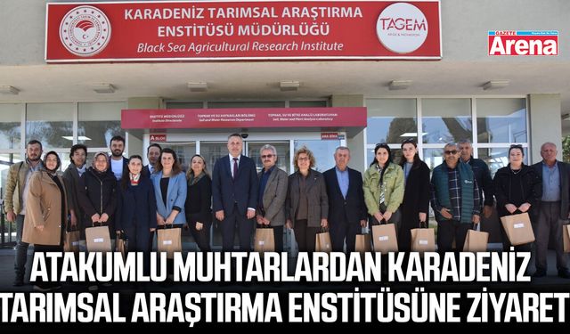 Atakumlu muhtarlardan Karadeniz Tarımsal Araştırma Enstitüsüne ziyaret