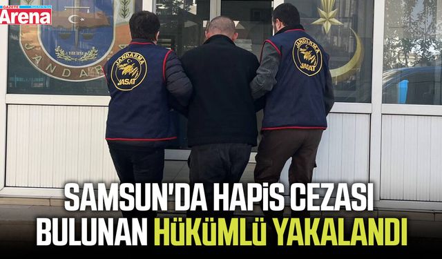 Samsun'da hapis cezası bulunan hükümlü yakalandı