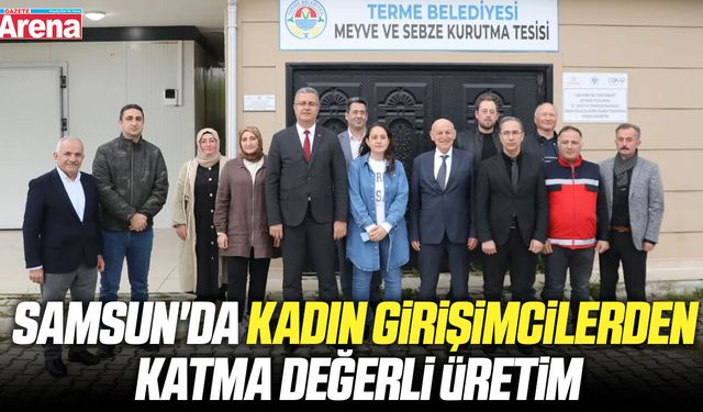 Samsun'da kadın girişimcilerden katma değerli üretim