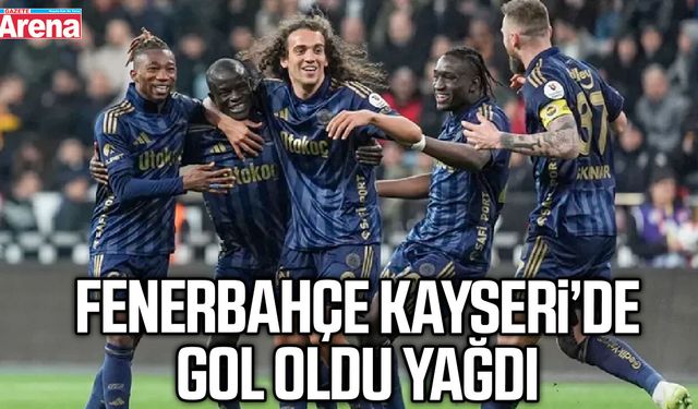 Fenerbahçe Kayseri’de gol oldu yağdı