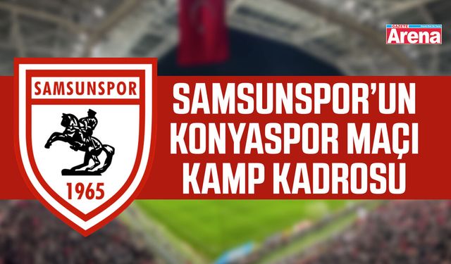 Samsunspor’un Konyaspor maçı kamp kadrosu açıklandı