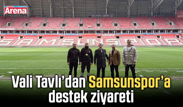 Vali Tavlı’dan Samsunspor’a destek ziyareti