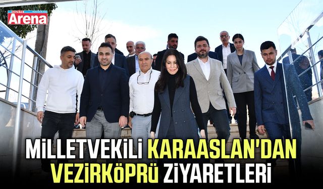 Milletvekili Karaaslan'dan Vezirköprü ziyaretleri