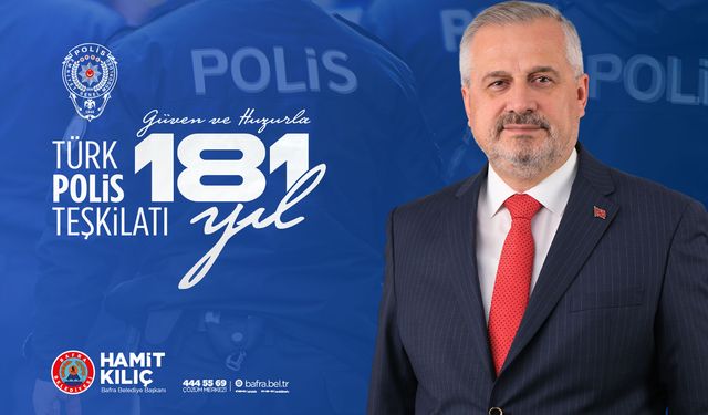 Başkan Kılıç'tan Polis Teşkilatı 181. yılı mesajı