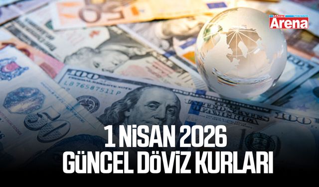1 Nisan 2026 güncel döviz kurları