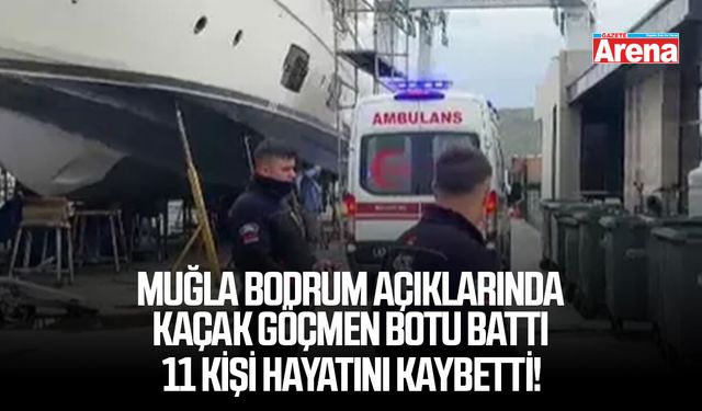 Muğla Bodrum açıklarında kaçak göçmen botu battı