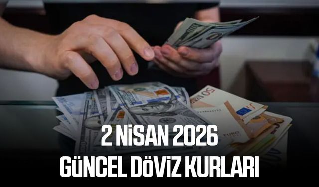 2 Nisan 2026 güncel döviz kurları