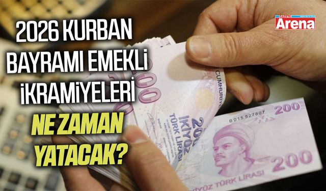 2026 Kurban Bayramı emekli ikramiyeleri ne zaman ödenecek?