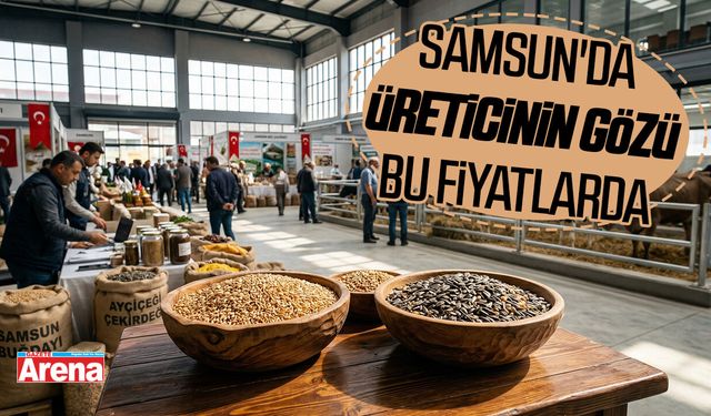 Samsun'da üreticinin gözü bu fiyatlarda: Mart 2026 güncel veriler!