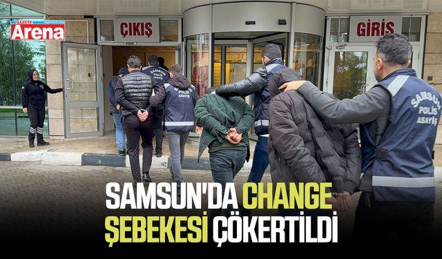 Samsun'da change şebekesi çökertildi