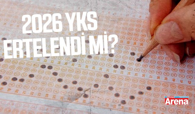 2026 YKS ertelendi mi?
