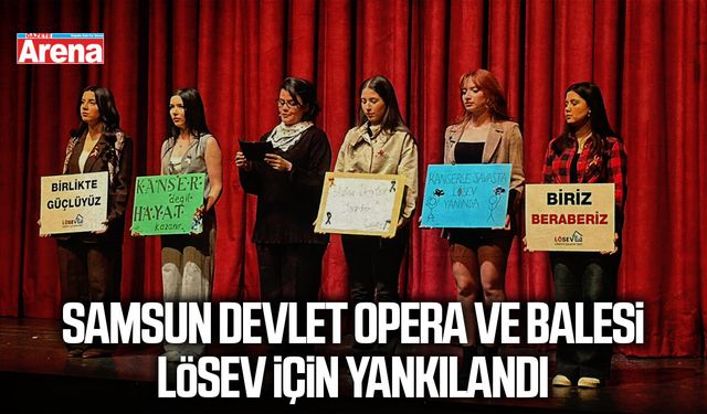 Samsun Devlet Opera ve Balesi sahnesi LÖSEV için yankılandı