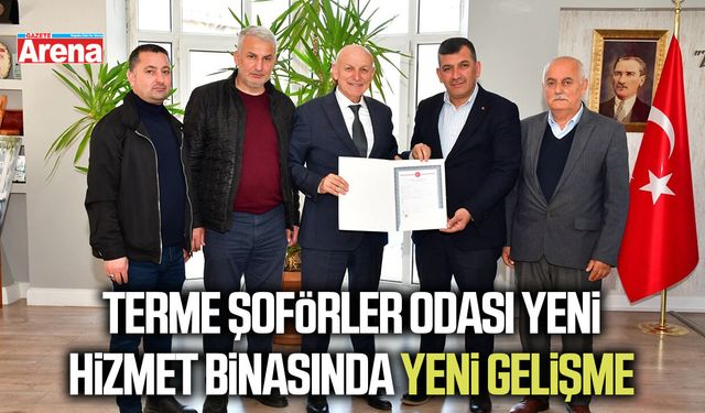 Terme Şoförler Odası yeni hizmet binasında yeni gelişme