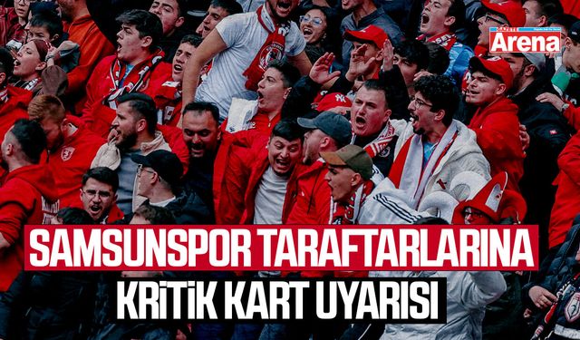 Samsunspor taraftarlarına kritik kart uyarısı