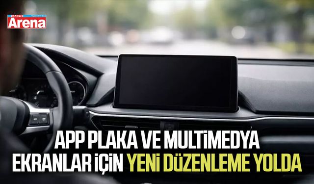 APP plaka ve multimedya ekranlar için yeni düzenleme yolda