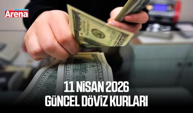 11 Nisan 2026 güncel döviz kurları
