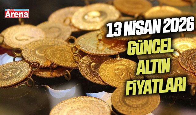13 Nisan 2026 güncel altın fiyatları