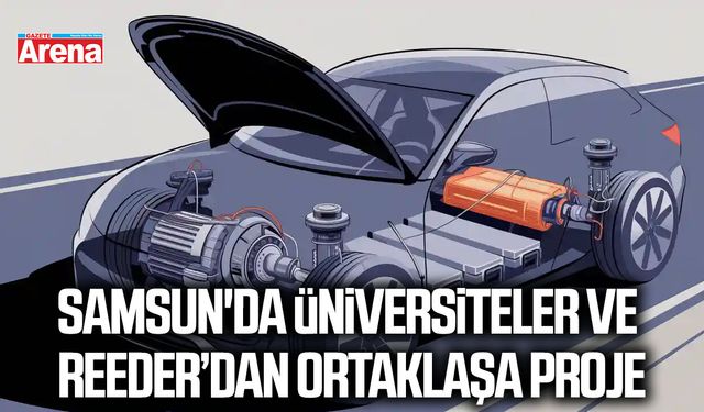 Samsun'da üniversiteler ve Reeder ile ortaklaşa proje