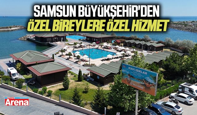 Samsun Büyükşehir'den özel bireylere özel hizmet