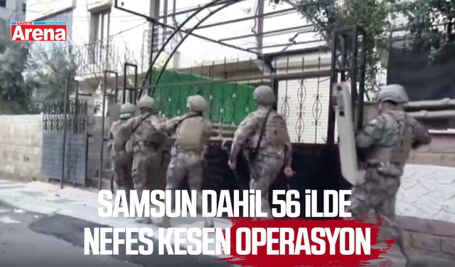 Samsun dahil 56 ilde DEAŞ operasyonu
