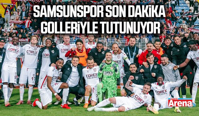 Samsunspor son dakika golleriyle tutunuyor
