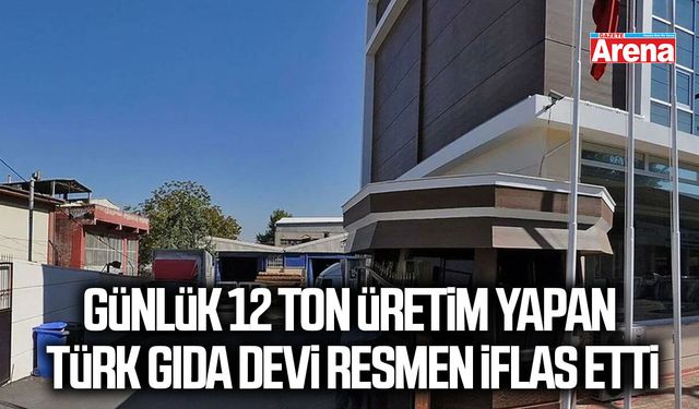 Günlük 12 ton üretim yapan Türk gıda devi resmen iflas etti