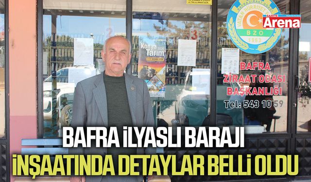 Bafra İlyaslı Barajı inşaatında detaylar belli oldu